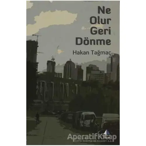 Ne Olur Geri Dönme - Hakan Tağmaç - Pupa Yayınları