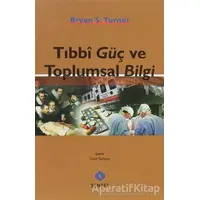 Tıbbi Güç ve Toplumsal Bilgi - Bryan S. Turner - Sentez Yayınları