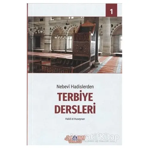 Nebevi Hadislerden Terbiye Dersleri 1 - Halid el-Huseynan - Nebevi Hayat Yayınları