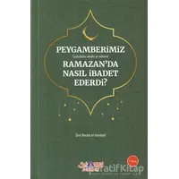 Peygamberimiz (s.a.v.) Ramazan’da Nasıl İbadet Ederdi?