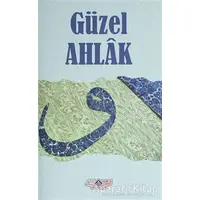 Güzel Ahlak - Kolektif - Nebevi Hayat Yayınları