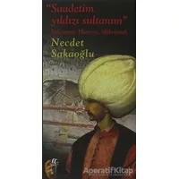 Saadetim Yıldızı Sultanım - Necdet Sakaoğlu - Oğlak Yayıncılık