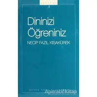 Dininizi Öğreniniz : 103 - Necip Fazıl Bütün Eserleri - Necip Fazıl Kısakürek - Büyük Doğu Yayınları