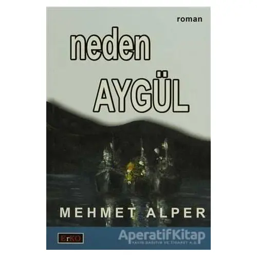 Neden Aygül - Mehmet Alper - Erko Yayıncılık