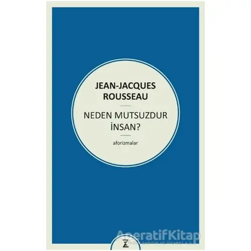 Neden Mutsuzdur İnsan? - Jean-Jacques Rousseau - Zeplin Kitap