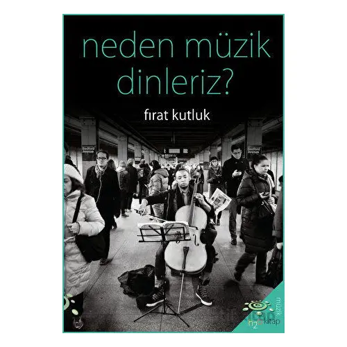 Neden Müzik Dinleriz? - Fırat Kutluk - h2o Kitap