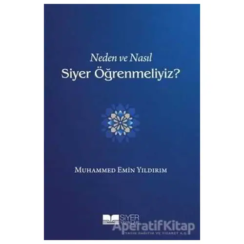 Neden ve Nasıl Siyer Öğrenmeliyiz? - Muhammed Emin Yıldırım - Siyer Yayınları