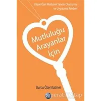 Mutluluğu Arayanlar İçin - Burcu Özer Katmer - Ray Yayıncılık