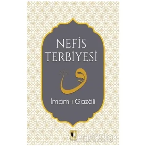 Nefis Terbiyesi - İmam-ı Gazali - Ehil Yayınları