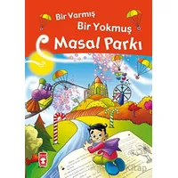 Bir Varmış Bir Yokmuş Masal Parkı (Fleksi Cilt) - Nefise Atçakarlar - Timaş Çocuk