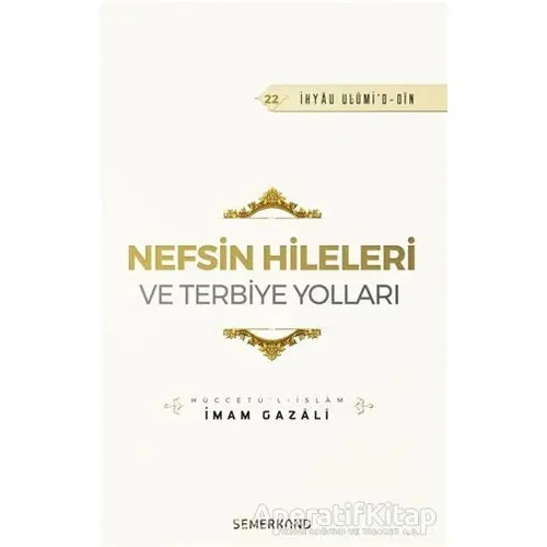 Nefsin Hileleri ve Terbiye Yolları - İmam Gazali - Semerkand Yayınları