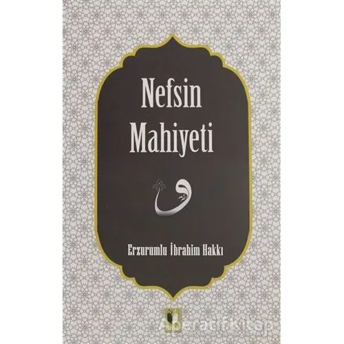 Nefsin Mahiyeti - Erzurumlu İbrahim Hakkı - Ehil Yayınları