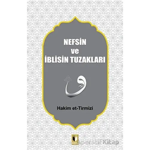 Nefsin ve İblisin Tuzakları - Hakim Tirmizi - Ehil Yayınları