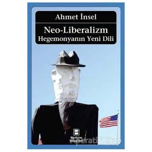 Neo-Liberalizm: Hegemonyanın Yeni Dili - Ahmet İnsel - Birikim Yayınları