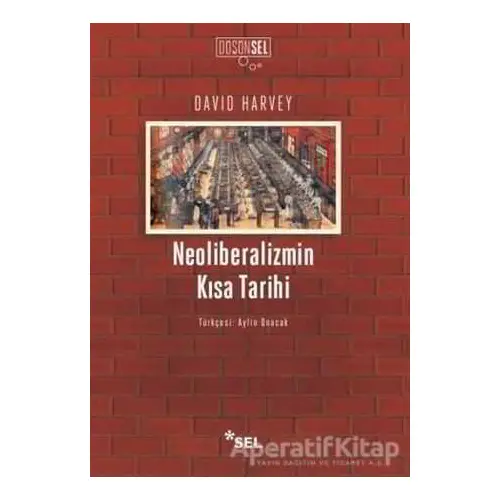 Neoliberalizmin Kısa Tarihi - David Harvey - Sel Yayıncılık