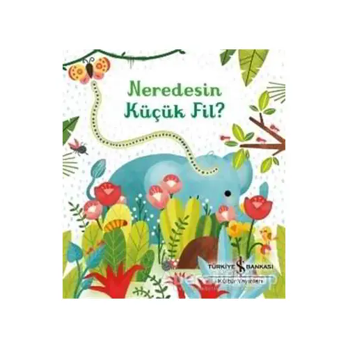 Neredesin Küçük Fil? - Sam Taplin - İş Bankası Kültür Yayınları