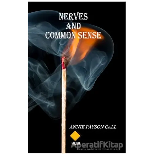 Nerves and Common Sense - Annie Payson Call - Duvar Kitabevi