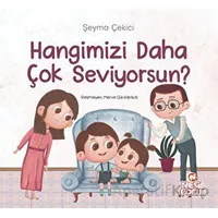 Hangimizi Daha Çok Seviyorsun? - Şeyma Çekici - Nesil Çocuk Yayınları