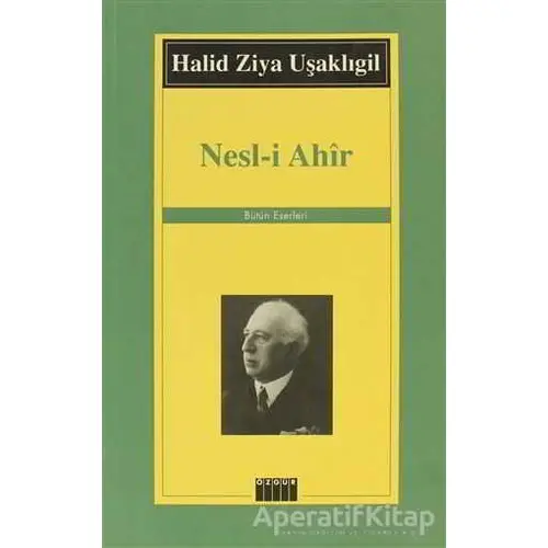 Nesl-i Ahir - Halid Ziya Uşaklıgil - Özgür Yayınları