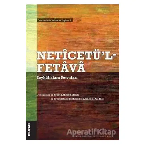 Neticetül-Fetava - Şeyhülislam Fetvaları - Kolektif - Klasik Yayınları