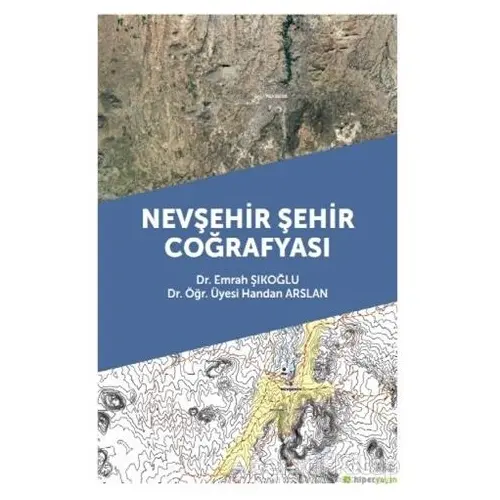 Nevşehir Şehir Coğrafyası - Emrah Şıkoğlu - Hiperlink Yayınları