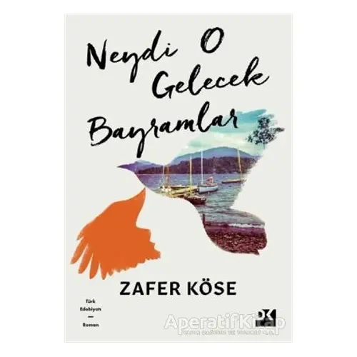 Neydi O Gelecek Bayramlar - Zafer Köse - Doğan Kitap