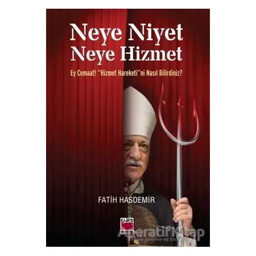 Neye Niyet Neye Hizmet - Fatih Hasdemir - Elips Kitap