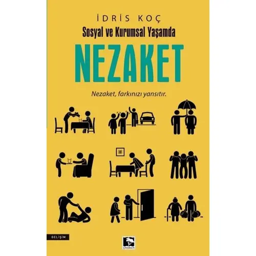 Sosyal Ve Kurumsal Yaşamda Nezaket - İdris Koç - Çınaraltı Yayınları