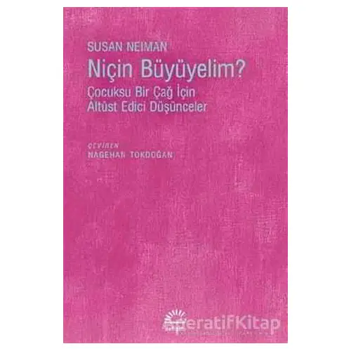 Niçin Büyümeliyim? - Susan Neiman - İletişim Yayınevi