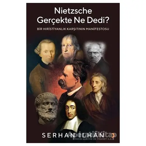 Nietzsche Gerçekte Ne Dedi? - Serhan İlhan - Cinius Yayınları