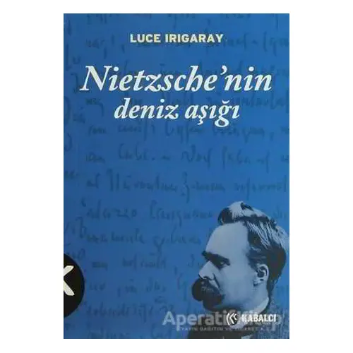 Nietzsche’nin Deniz Aşığı - Luce Irigaray - Kabalcı Yayınevi