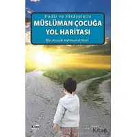 Müslüman Çocuğa Yol Haritası - Mahmud el-Mısri Ebu Ammar - Kitap Dünyası Yayınları