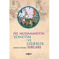 Hz. Muhammedin Yönetim ve Liderlik Sırları - Nihat Aytürk - Akçağ Yayınları