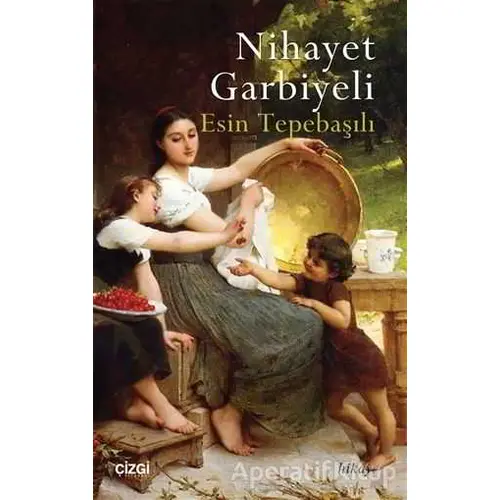 Nihayet Garbiyeli - Esin Tepebaşılı - Çizgi Kitabevi Yayınları