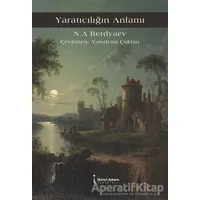 Yaratıcılığın Anlamı - Nikolay Aleksandroviç Berdyaev - İkinci Adam Yayınları