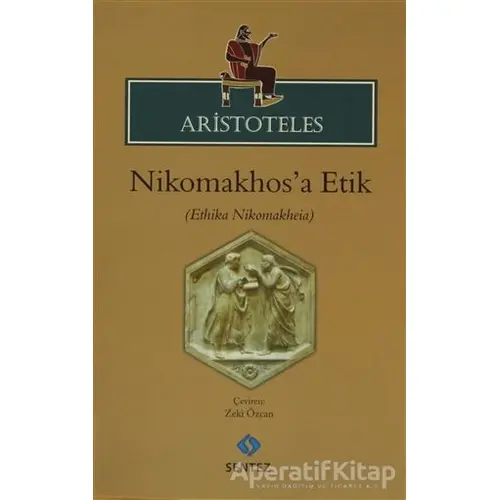 Nikomakhosa Etik - Aristoteles - Sentez Yayınları