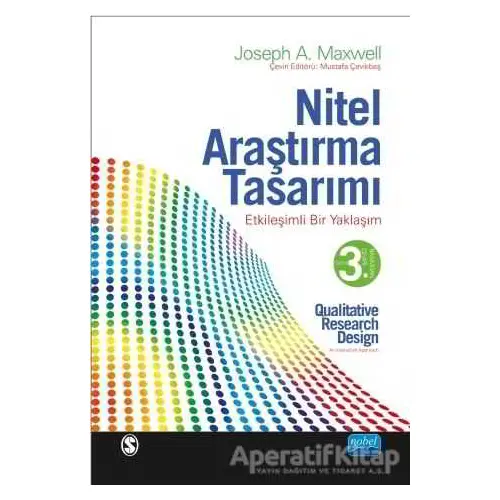 Nitel Araştırma Tasarımı - Etkileşimli Bir Yaklaşım - Joseph A. Maxwell - Nobel Akademik Yayıncılık