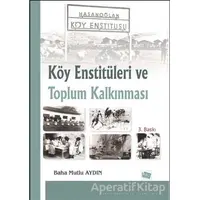 Köy Enstitüleri ve Toplum Kalkınması - Baha Mutlu Aydın - Anı Yayıncılık