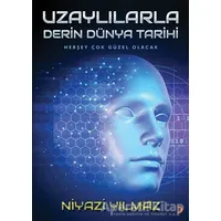 Uzaylılarla Derin Dünya Tarihi - Niyazi Yılmaz - Cinius Yayınları