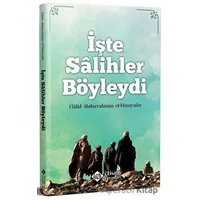 İşte Salihler Böyleydi - Halid El Huseynan - İtisam Yayınları