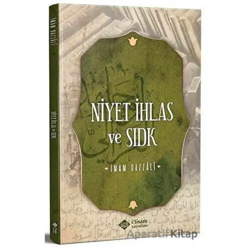 Niyet İhlas Ve Sıdk - İmam-ı Gazali - İtisam Yayınları