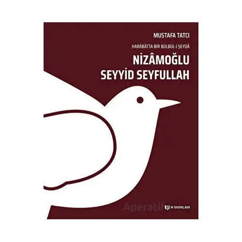 Nizamoğlu Seyyid Seyfullah - Mustafa Tatcı - H Yayınları