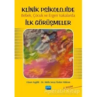 Klinik Psikolojide Bebek, Çocuk ve Ergen Vakalarda İlk Görüşmeler