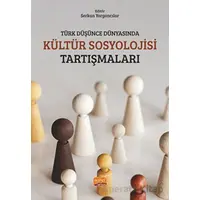 Türk Düşünce Dünyasında Kültür Sosyolojisi Tartışmaları - Kolektif - Nobel Bilimsel Eserler