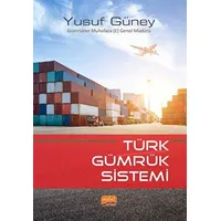 Türk Gümrük Sistemi - Yusuf Güney - Nobel Bilimsel Eserler