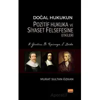 Doğal Hukukun Pozitif Hukuka ve Siyaset Felsefesine Etkileri - H. Grotius, B. Spinoza, J. Locke