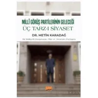 Milli Görüş Partilerinin Geleceği - Üç Tarz-ı Siyaset - Metin Karadağ - Nobel Bilimsel Eserler