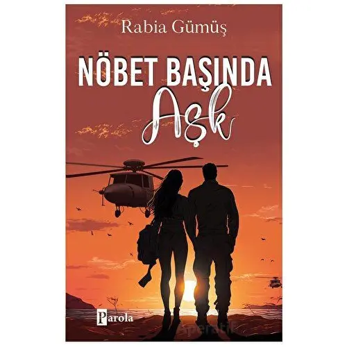 Nöbet Başında Aşk - Rabia Gümüş - Parola Yayınları