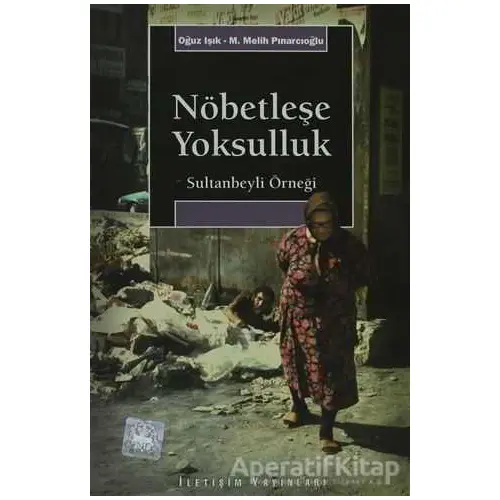 Nöbetleşe Yoksulluk - Oğuz Işık - İletişim Yayınevi