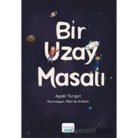 Bir Uzay Masalı - Aysel Turgut - Turta Kitap